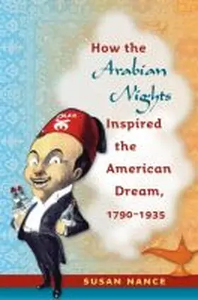Nance |  How the Arabian Nights Inspired the American Dream, 1790-1935 | Buch |  Sack Fachmedien