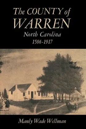 Wellman |  The County of Warren, North Carolina, 1586-1917 | eBook | Sack Fachmedien