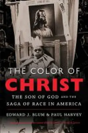Blum / Harvey |  The Color of Christ: The Son of God & the Saga of Race in America | Buch |  Sack Fachmedien