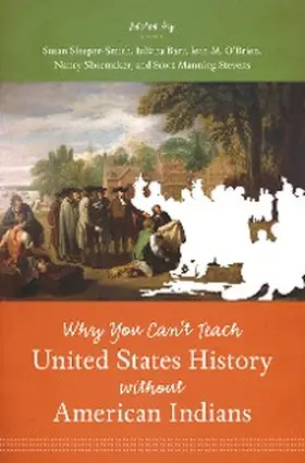 Sleeper-Smith / Barr / O'Brien |  Why You Can't Teach United States History without American Indians | eBook | Sack Fachmedien