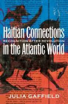 Gaffield |  Haitian Connections in the Atlantic World | Buch |  Sack Fachmedien