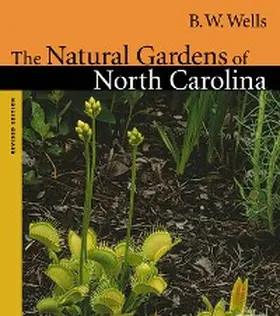 Wells |  The Natural Gardens of North Carolina | eBook | Sack Fachmedien
