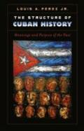 Pérez Jr. |  The Structure of Cuban History | Buch |  Sack Fachmedien