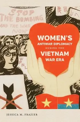 Frazier |  Women's Antiwar Diplomacy during the Vietnam War Era | eBook | Sack Fachmedien