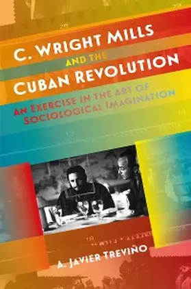 Treviño |  C. Wright Mills and the Cuban Revolution | eBook | Sack Fachmedien
