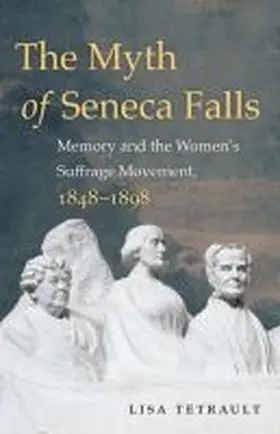 Tetrault |  The Myth of Seneca Falls | Buch |  Sack Fachmedien