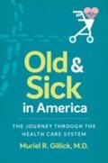 Gillick M. D. |  Old and Sick in America | Buch |  Sack Fachmedien