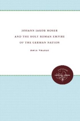 Walker | Johann Jakob Moser and the Holy Roman Empire of the German Nation | E-Book | sack.de