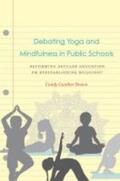 Brown |  Debating Yoga and Mindfulness in Public Schools | Buch |  Sack Fachmedien