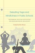 Brown |  Debating Yoga and Mindfulness in Public Schools | eBook | Sack Fachmedien