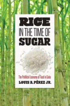 Pérez | Rice in the Time of Sugar | Buch | 978-1-4696-5142-2 | sack.de