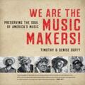 Duffy |  We Are the Music Makers!: Preserving the Soul of America's Music | Buch |  Sack Fachmedien
