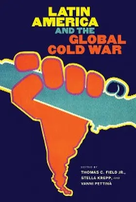 Field / Krepp / Pettinà |  Latin America and the Global Cold War | eBook | Sack Fachmedien