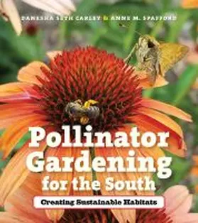 Carley / Spafford |  Pollinator Gardening for the South | Buch |  Sack Fachmedien
