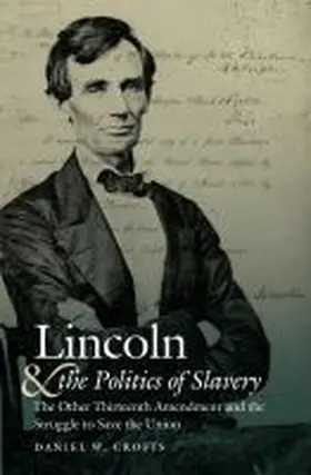 Crofts |  Lincoln and the Politics of Slavery | Buch |  Sack Fachmedien