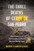 Studnicki-Gizbert |  The Three Deaths of Cerro de San Pedro | eBook | Sack Fachmedien