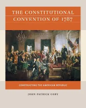 Coby |  The Constitutional Convention of 1787 | eBook | Sack Fachmedien