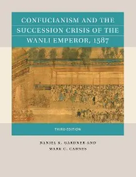 Gardner / Carnes |  Confucianism and the Succession Crisis of the Wanli Emperor, 1587 | eBook | Sack Fachmedien