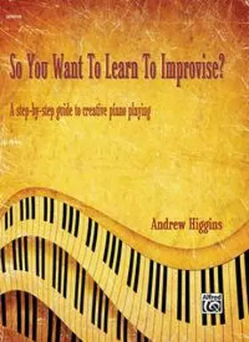 Higgins |  So You Want to Learn to Improvise? | Buch |  Sack Fachmedien