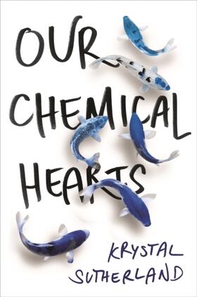 Sutherland |  Our Chemical Hearts | Buch |  Sack Fachmedien