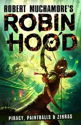 Muchamore |  Robin Hood 2: Piracy, Paintballs & Zebras (Robert Muchamore's Robin Hood) | eBook | Sack Fachmedien