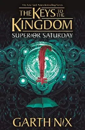 Nix |  Superior Saturday: The Keys to the Kingdom 6 | eBook | Sack Fachmedien
