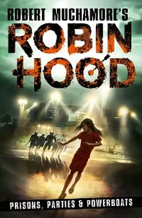 Muchamore |  Robin Hood 7: Prisons, Parties & Powerboats (Robert Muchamore's Robin Hood) | eBook | Sack Fachmedien