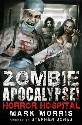 Jones / Morris | Zombie Apocalypse! Horror Hospital | Buch | 978-1-4721-1066-4 | sack.de