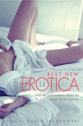 Jakubowski | The Mammoth Book Of Best New Erotica Vol 13 | Buch | 978-1-4721-1086-2 | sack.de
