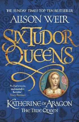 Weir |  Six Tudor Queens 1. Katherine of Aragon, The True Queen | Buch |  Sack Fachmedien