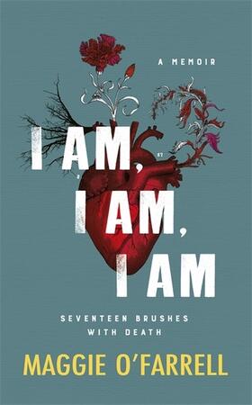 O'Farrell |  I am, I am, I am: Seventeen Brushes with Death - the Breathtaking Number One Bestseller | Buch |  Sack Fachmedien