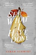 Schmidt |  See What I Have Done: Longlisted for the Women's Prize for Fiction 2018 | Buch |  Sack Fachmedien