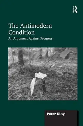 King |  The Antimodern Condition | Buch |  Sack Fachmedien