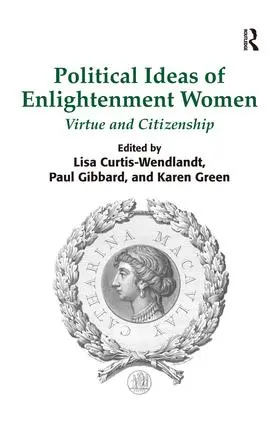 Curtis-Wendlandt / Gibbard / Green |  Political Ideas of Enlightenment Women | Buch |  Sack Fachmedien