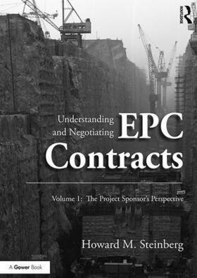 Steinberg | Steinberg, H: Understanding and Negotiating EPC Contracts, V | Buch | 978-1-4724-1106-8 | sack.de