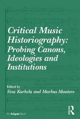 Kurkela / Mantere |  Critical Music Historiography | Buch |  Sack Fachmedien
