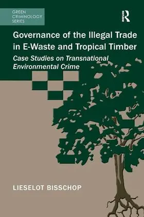 Bisschop |  Governance of the Illegal Trade in E-Waste and Tropical Timber | Buch |  Sack Fachmedien