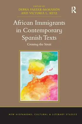 Faszer-McMahon / Ketz |  African Immigrants in Contemporary Spanish Texts | Buch |  Sack Fachmedien