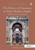 Napoli |  The Ethics of Ornament in Early Modern Naples | Buch |  Sack Fachmedien