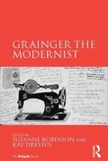 Robinson / Dreyfus |  Grainger the Modernist | Buch |  Sack Fachmedien