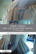 Macsotay |  Rome, Travel and the Sculpture Capital, c.1770-1825 | Buch |  Sack Fachmedien