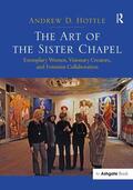 Hottle |  The Art of the Sister Chapel | Buch |  Sack Fachmedien
