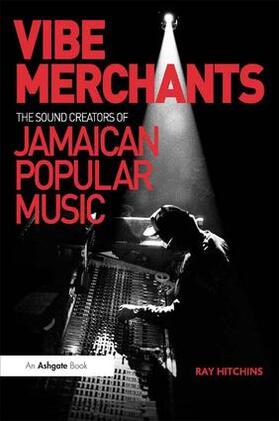Hitchins | Vibe Merchants: The Sound Creators of Jamaican Popular Music | Buch | 978-1-4724-2186-9 | sack.de