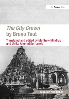 Mindrup / Altenmüller-Lewis |  The City Crown by Bruno Taut | Buch |  Sack Fachmedien