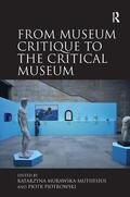 Murawska-Muthesius / Piotrowski |  From Museum Critique to the Critical Museum | Buch |  Sack Fachmedien