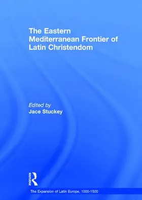 Stuckey | The Eastern Mediterranean Frontier of Latin Christendom | Buch | 978-1-4724-2275-0 | sack.de