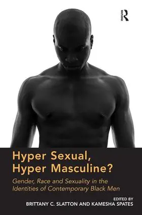 Slatton / Spates |  Hyper Sexual, Hyper Masculine? | Buch |  Sack Fachmedien