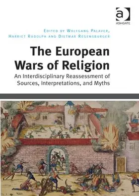 Palaver / Rudolph / Regensburger | The European Wars of Religion | Buch | 978-1-4724-2711-3 | sack.de