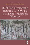 Wiesner-Hanks |  Mapping Gendered Routes and Spaces in the Early Modern World | Buch |  Sack Fachmedien