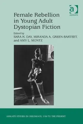Day / Green-Barteet / Montz | Female Rebellion in Young Adult Dystopian Fiction | Buch | 978-1-4724-3149-3 | sack.de